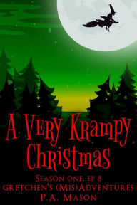 Title: A Very Krampy Christmas (Gretchen's (Mis)Adventures Season One), Author: P.A. Mason