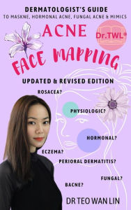 Title: Acne Face Mapping: A Dermatologist's Specialist Module on Adult Hormonal Acne, Fungal Acne & Mimics, Author: Dr Teo Wan Lin