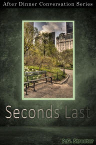 Title: Seconds Last (After Dinner Conversation, #38), Author: P.G. Streeter