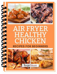 Title: Air Fryer Healthy Chicken Recipes, Author: Recipe This