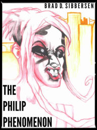 Title: The Philip Phenomenon, Author: Brad D. Sibbersen