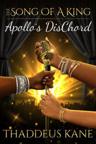 Title: The Song Of A King~ Apollo's DisChord (The Soul Of A Man), Author: Thaddeus Kane