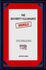 Title: The Security Clearance Bungle, Author: Jeffery Stone