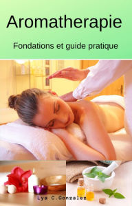 Title: Aromatherapie Fondations et guide pratique, Author: gustavo espinosa juarez