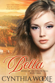 Title: Bella, Deutsche Version (Brides of the Oregon Trail, #3), Author: Cynthia Woolf