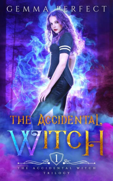 The Accidental Witch (The Accidental Witch Trilogy, #1)