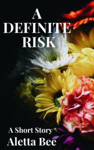 Title: A Definite Risk, Author: Aletta Bee