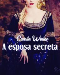 Title: A Esposa Secreta (Montfault, #2), Author: Camila Winter