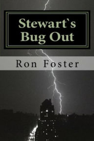 Title: Stewart`s Bug Out (Prepper Novelettes, #1), Author: Ron Foster