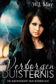 Title: Verborgen Duisternis (De Kronieken van Kerrigan, #7), Author: W.J. May