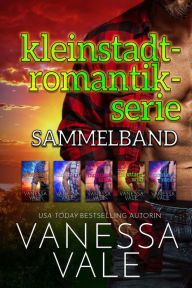Title: Kleinstadt-Romantik-Serie Sammelband, Author: Vanessa Vale