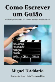 Title: Como escrever um Guião, Author: Miguel D'Addario