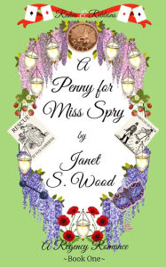 Title: A Penny for Miss Spry: A Regency Romance (Rakes and Ribbons, #1), Author: Janet S Wood