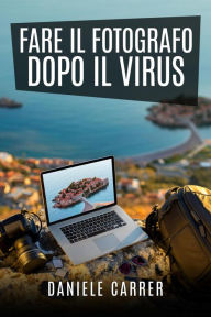 Title: Fare il fotografo dopo il virus, Author: Daniele Carrer