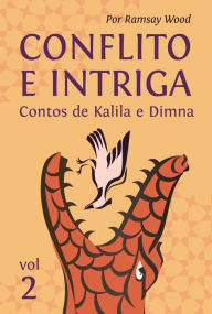 Title: Conflito e Intriga (Kalila e Dimna, #2), Author: Ramsay Wood