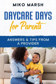 Title: Daycare Days for Parents, Author: Miko Marsh