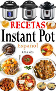 Title: Recetas Instant Pot Español, Author: Anna Ríos