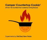 Title: Who Needs An F'in Oven? 30 Over The Top Meat Free Countertop Grillin' Recipes, Author: Old Dad; New Tricks