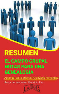 Title: Resumen de El Campo Grupal. Notas Para una Genealogía (RESÚMENES UNIVERSITARIOS), Author: MAURICIO ENRIQUE FAU