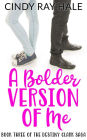 A Bolder Version of Me (The Destiny Clark Saga, #3)