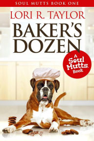 Title: Baker's Dozen (Soul Mutts, #1), Author: Lori R. Taylor