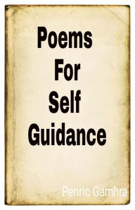 Title: Poems For Self Guidance, Author: Penric gamhra