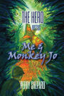 The Hero Versus Me & Monkey Jo