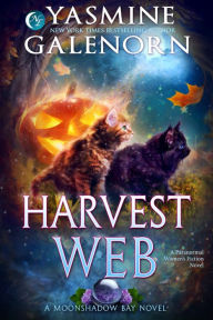 Title: Harvest Web: A Paranormal Women's Fiction Novel (Moonshadow Bay, #4), Author: Yasmine Galenorn