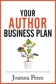 Title: Your Author Business Plan: Take Your Author Career To The Next Level, Author: Joanna Penn