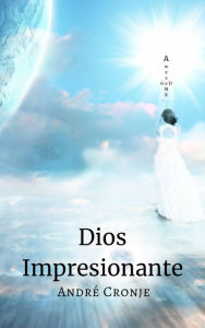 Title: Dios Impresionante, Author: André Cronje