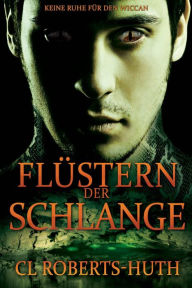 Title: Flüstern der Schlange (Zoë Delante Thriller (Deutsche), #2), Author: C.L. Roberts-Huth