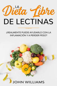 Title: La dieta libre de lectinas, Author: John Williams