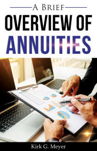 Title: A Brief Overview of Annuities (Personal Finance, #2), Author: Kirk G. Meyer