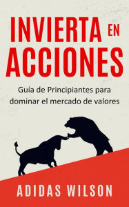 Title: Invierta en Acciones (Inversiones), Author: Adidas Wilson