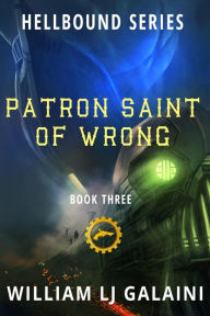 Title: Patron Saint of Wrong (Hellbound, #3), Author: William LJ Galaini