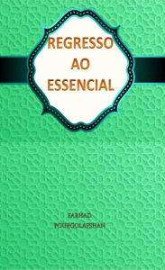 Title: Regesso ao Essencial, Author: Farhad Pourgolafshan