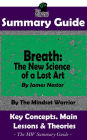 Summary Guide: Breath: The New Science of a Lost Art: By James Nestor The Mindset Warrior Summary Guide