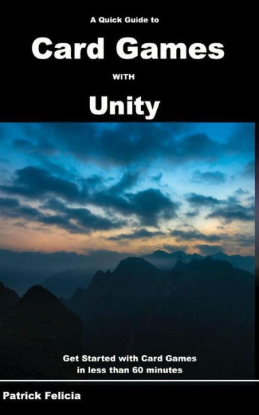 A Quick Guide to Card Games with Unity (Quick Guides, #5)