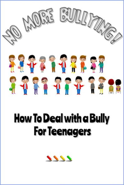 No More Bullying - How To Deal with a Bully for Teenagers