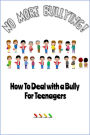 No More Bullying - How To Deal with a Bully for Teenagers