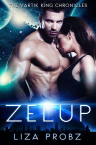 Title: Zelup (The Vartik King Chronicles, #3), Author: Liza Probz