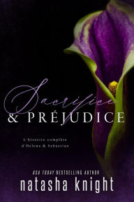 Title: Sacrifice & Préjudice, Author: Natasha Knight