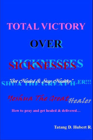 Title: Total Victory Over Sicknesses, Author: TATANG D. HUBERT R.