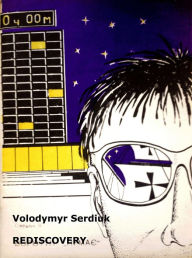 Title: Rediscovery, Author: Volodymyr Serdiuk