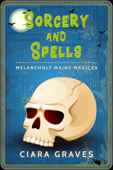 Sorcery and Spells (Melancholy Maine Magicks, #1)