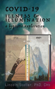 Title: COVID-19: Illness & Illumination, Author: Lincoln Stoller