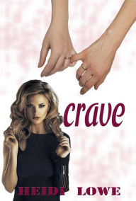 Title: Crave, Author: Heidi Lowe