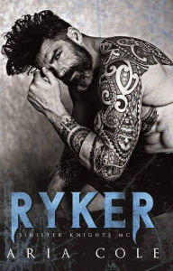 Title: Ryker (Les Sinister Knights, #1), Author: Aria Cole