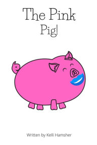 Title: The Pink Pig, Author: Kelli Hamsher