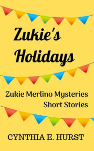 Title: Zukie's Holidays (Zukie Merlino Mysteries), Author: Cynthia E. Hurst